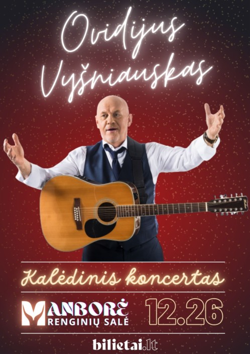 Ovidijus Vyšniauskas. Kalėdinis koncertas | Renginių salė ''Manborė''