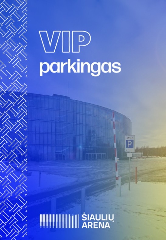 VIP PARKINGAS | ŠIAULIŲ ARENA (JAUNYSTĖ)