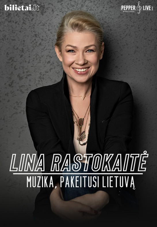 Lina Rastokaitė: Muzika, pakeitusi Lietuvą