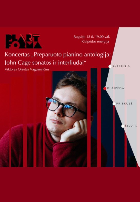 PREMJERA. Koncertas ''Preparuoto pianino antologija: John Cage sonatos ir interliudai''. Viktoras Orestas Vagusevičius (Lietuva)