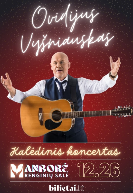 Ovidijus Vyšniauskas. Kalėdinis koncertas | Renginių salė ''Manborė''